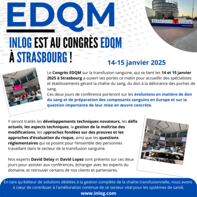 Inlog est présent au congrès EDQM à Strasbourg les 14 et 15 janvier 2025. 2 jours de conférence sur les évolutions en matière de don du sang et de préparation des composants sanguins en Europe et leur mise en œuvre.